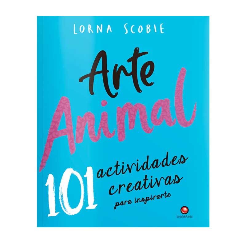 Arte Animal. 101 Actividades Creativas Para Inspirarte