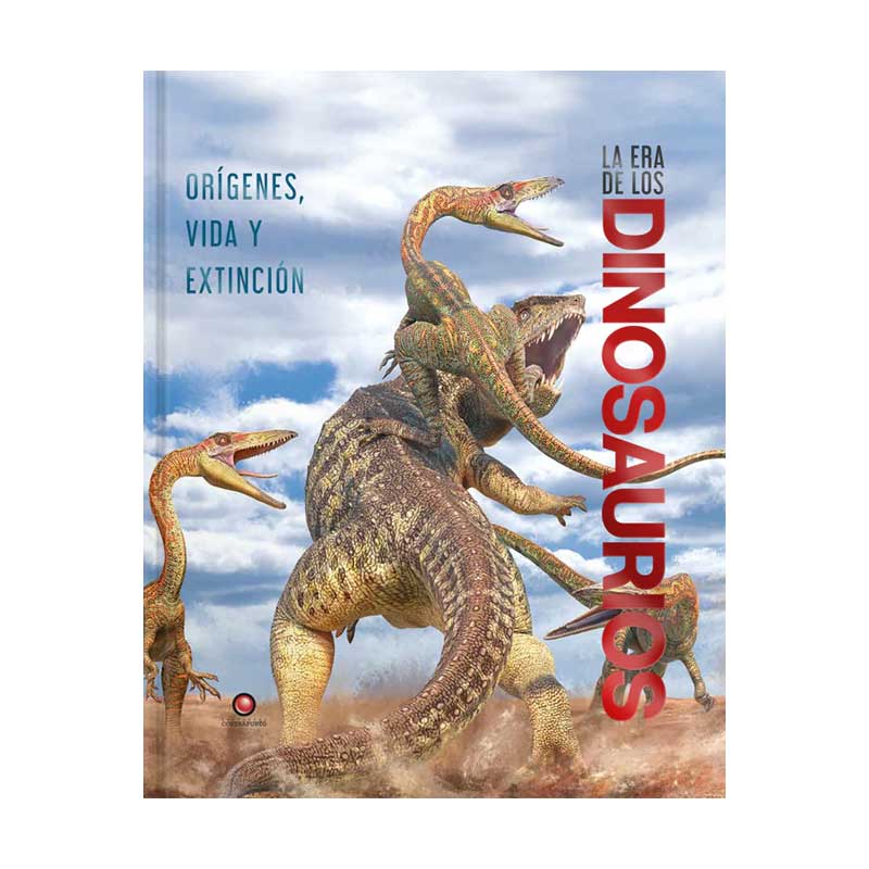 La Era De Los Dinosaurios. Orígenes, Vida Y Extinción