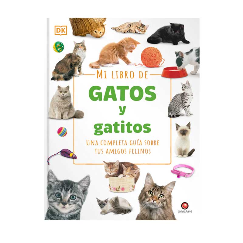 Mi Libro De Gatos Y Gatitos. Una Completa Guía Sobre Tus Amigos Felinos