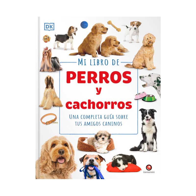 Mi Libro De Perros Y Cachorros. Una Completa Guía Sobre Tus Amigos Caninos